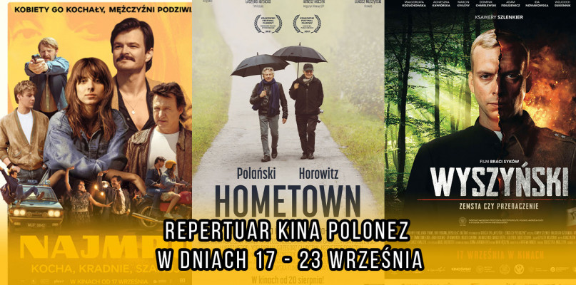 Repertuar kina POLONEZ w Skierniewicach w dniach 17 - 23 września